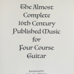 The Almost Complete 16th Century Published Music for Four Course Guitar